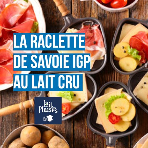 C’est de saison : Raclette de Savoie IGP Lait Plaisirs