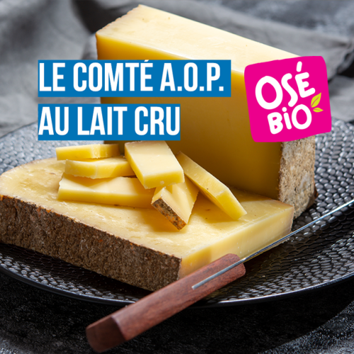 Nouveauté : Le Comté A.O.P au Lait Cru Osé Bio